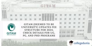 GITAM (Deemed to be University) Updates Fee Structure for 2024; Check Details for UG, PG, and PhD Programs